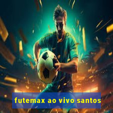 futemax ao vivo santos